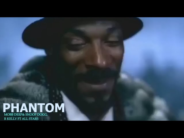 Snoop Dogg & Mobb Deep - Phantom Ft Naughty By Nature & R Kelly