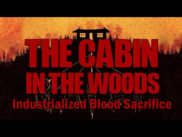 The Cabin in the Woods : Industrialized Blood Sacrifice