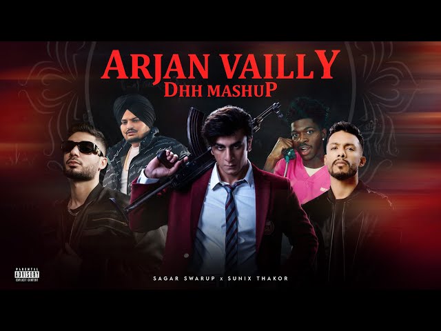 ARJAN VAILY DHH MASHUP | @SagarSwarup X SUNIX THAKOR | Latest 2024 Mashup