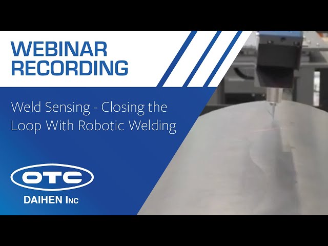 WEBINAR RECORDING | Weld Sensing - Closing the Loop With Robotic Welding Systems