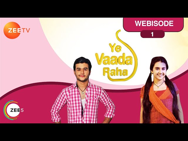 Yeh Vaada Raha | Webisode | Ep 1 | Ankush Arora, Sonal Vengurlekar | Zee TV