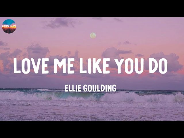 Love Me Like You Do - Ellie Goulding (Lyrics)