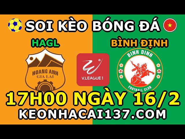 Soi Kèo HAGL vs Bình Định 17h00 ngày 16/2 @ KeoNhaCai137.com