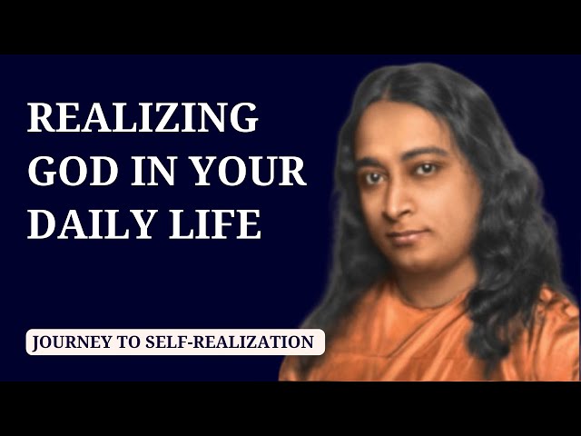 Ep35: Realizing God in Your Daily Life | Journey to Self-Realization #yogananda #srf #yss #god#daily