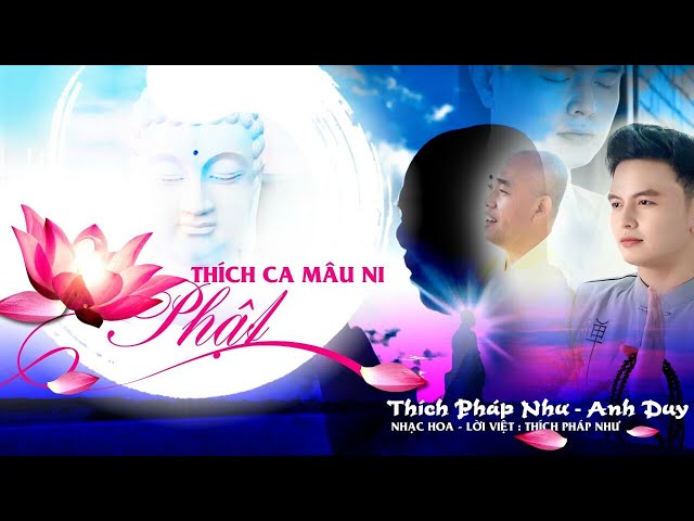 THÍCH CA MÂU NI PHẬT - Thích Pháp Như ft Anh Duy - Official MV 4K (SAKYAMUNI BUDDHA)