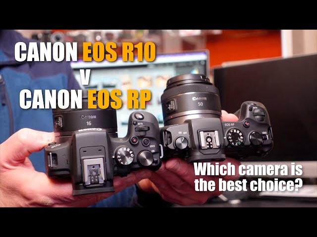 Canon EOS RP v EOS R10  - which camera is best for you?