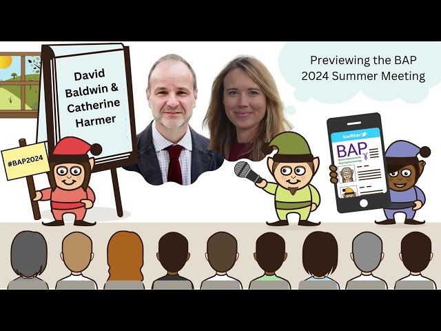 David Baldwin and Catherine Harmer preview the BAP2024 Summer Meeting #BAP2024