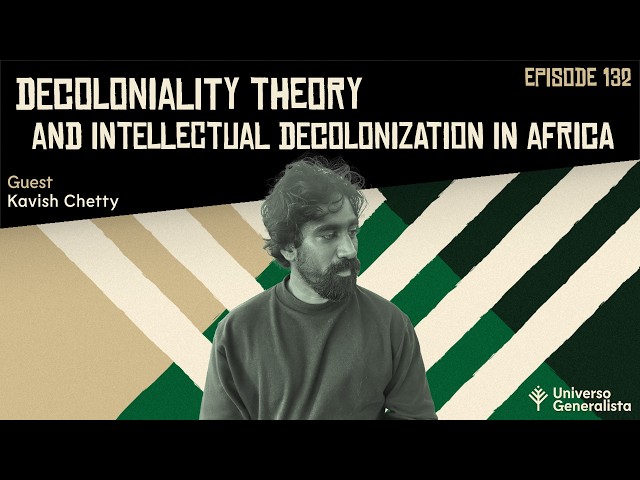 Decoloniality Theory and Intellectual Decolonization in Africa (Kavish Chetty | UG#132)