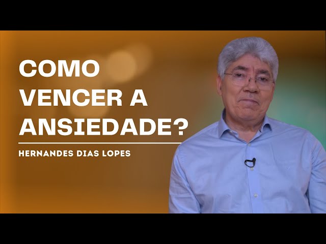 A SOLUÇÃO BÍBLICA PARA A ANSIEDADE - HERNANDES DIAS LOPES