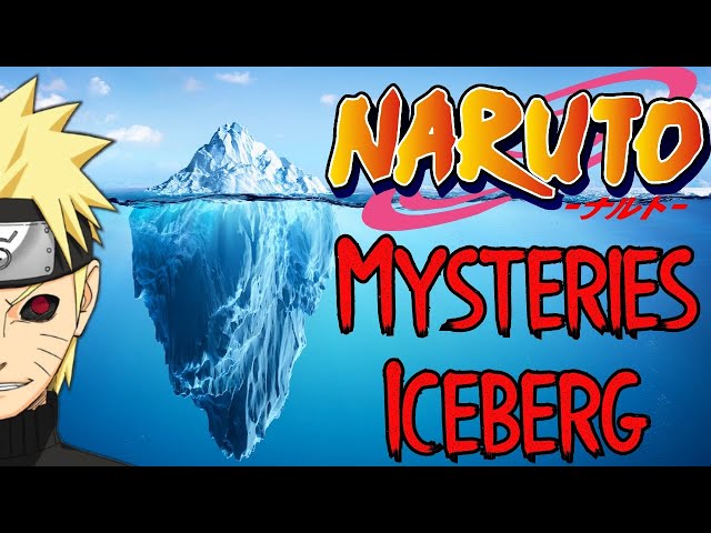 The Naruto Mysteries Iceberg Explained