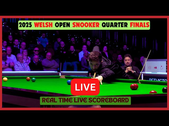 2025 Welsh Open Snooker LIVE Score UPDATE Today Quarter Finals Matches Feb 14 2025