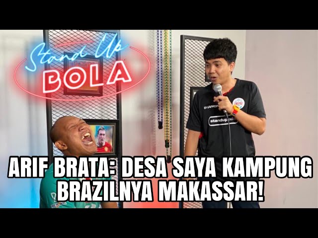 #StandUpBola EPS. 9 - ARIF BRATA: DESA SAYA, KAMPUNG BRAZILNYA MAKASSAR