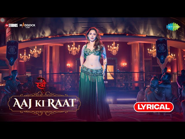 Aaj Ki Raat - Lyrical, Stree 2, Tamannaah Bhatia,Rajkummar Rao,Sachin-Jigar,Madhubanti,Divya,Amitabh