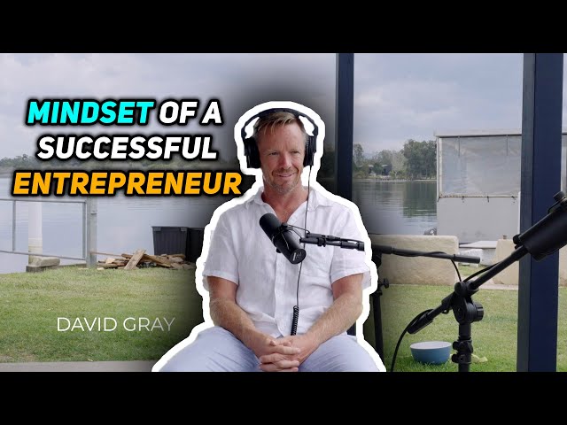 Ep. 31 | David Gray - Mindset Of A Successful Entrepreneur