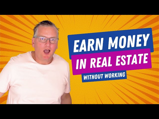 How To Earn Money in Real Estate Without Working