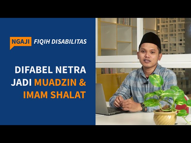 Ngaji Fiqih Disabilitas: Difabel Netra Jadi Muadzin dan Imam Shalat