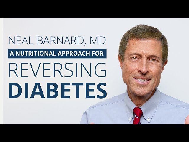 Neal Barnard, MD | A Nutritional Approach for Reversing Diabetes