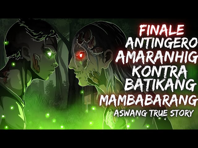 BERTUD SA BANGKAY NG ANTINGERONG AMARANGHIG "FINALE"  (Aswang True Story)