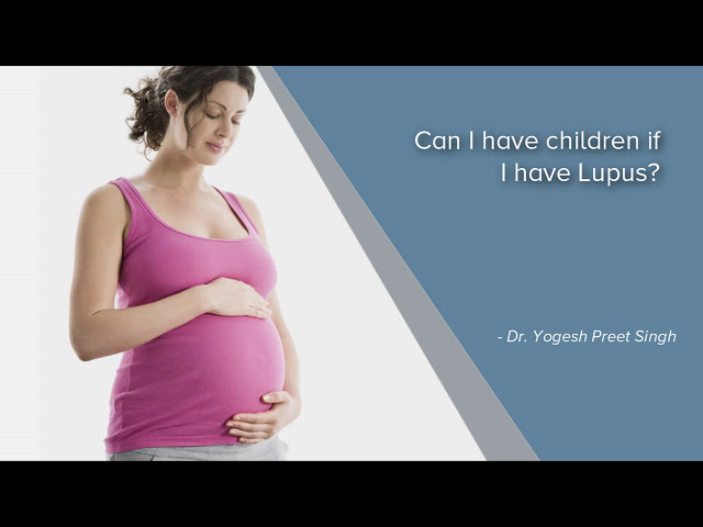 Can I have children if I have Lupus?| Rheumatologist in Bangalore| Dr Yogesh Preet Singh| Manipal.