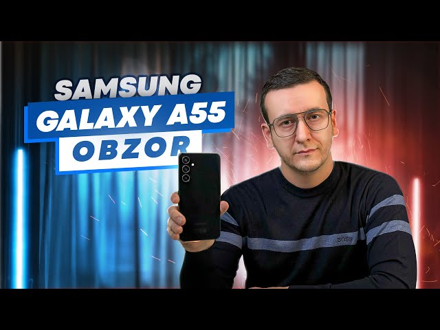 Samsung Galaxy A55 Obzor O`zbek Tilida