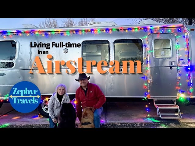 What it Like living in an Airstream | ZEPHYR TRAVELS - RV Lifestyle