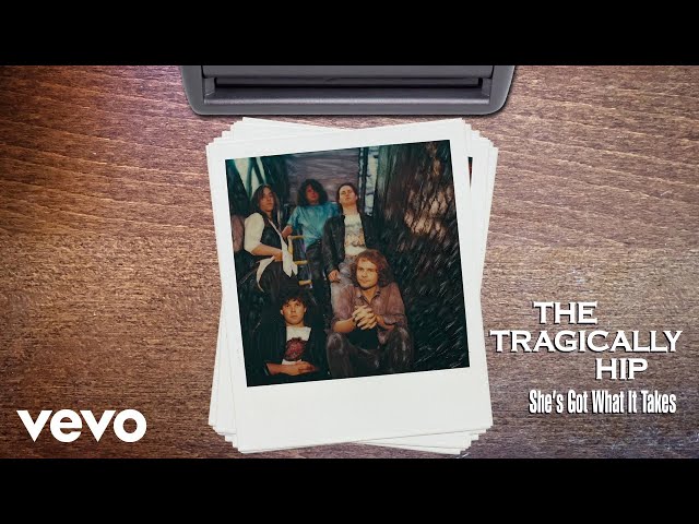 The Tragically Hip - She's Got What It Takes (Audio)