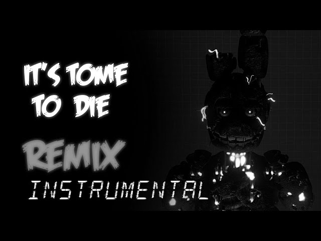 It's Time to Die (Instrumental) C e P Remix