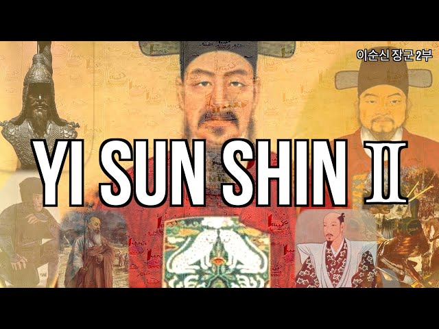 Yi Sun-shin: From Triumph to Treachery (Part 2) (Korean History)