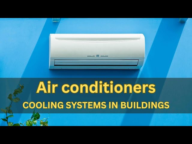 Air conditioners: cooling systems in buildings