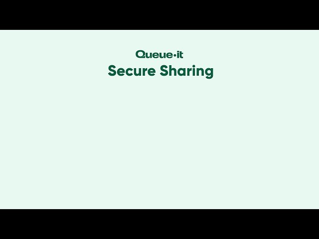 Queue-it Product Updates: Secure Sharing