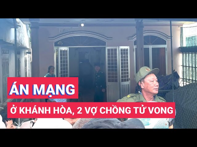 Án mạng ở Khánh Hòa, hai vợ chồng tử vong