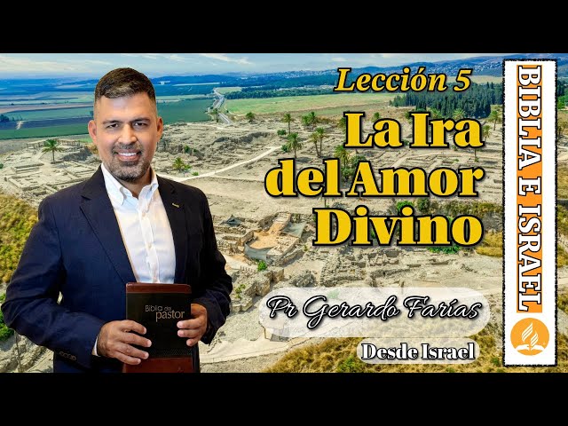 The Wrath of Divine Love - Pr Gerardo Farías - Lesson 5 - Sabbath School 1st Quarter