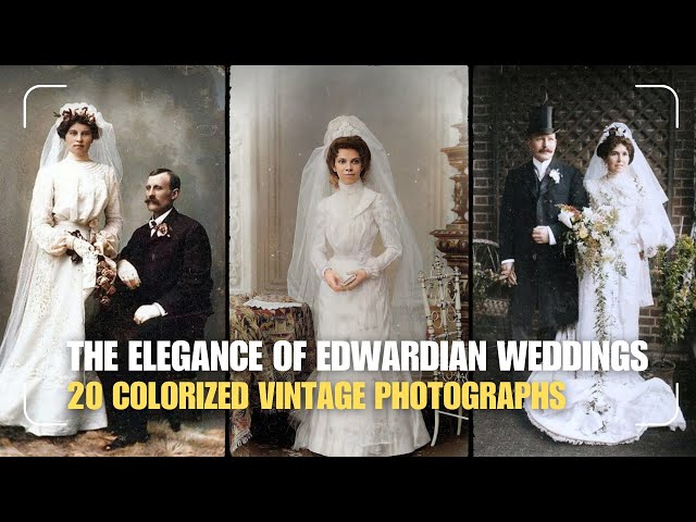 Edwardian Weddings: A Celebration of Love & Tradition / HD Colorized Photographs