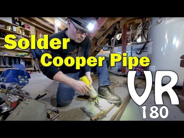 Soldering Copper Pipe in VR 180