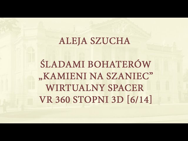 Aleja Szucha: Śladami bohaterów „Kamieni na szaniec”–  wirtualny spacer VR 360 stopni 3D [6/14]