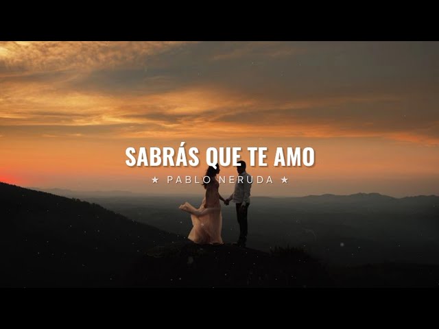 Sabrás que te amo — Pablo Neruda // Poema