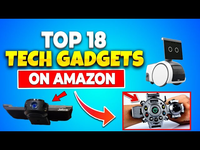 18 Tech Gadgets on Amazon