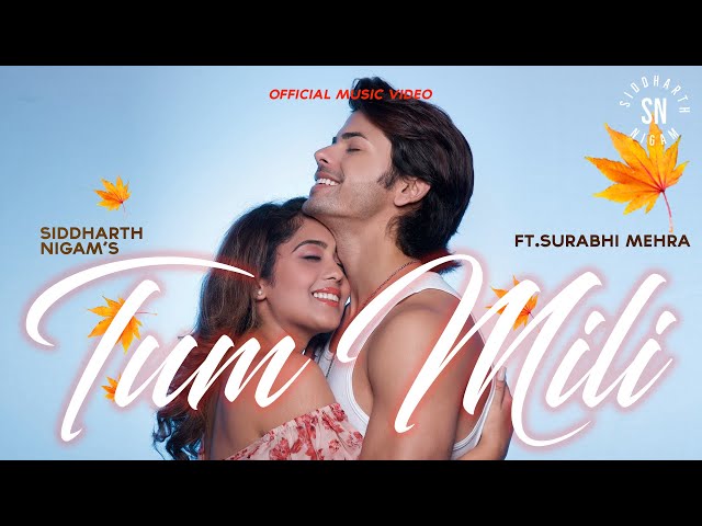 Tum Mili - Full video song I Siddharth Nigam I Surabhi Mehra I Vibhas I Jay Parikh I Romantic song