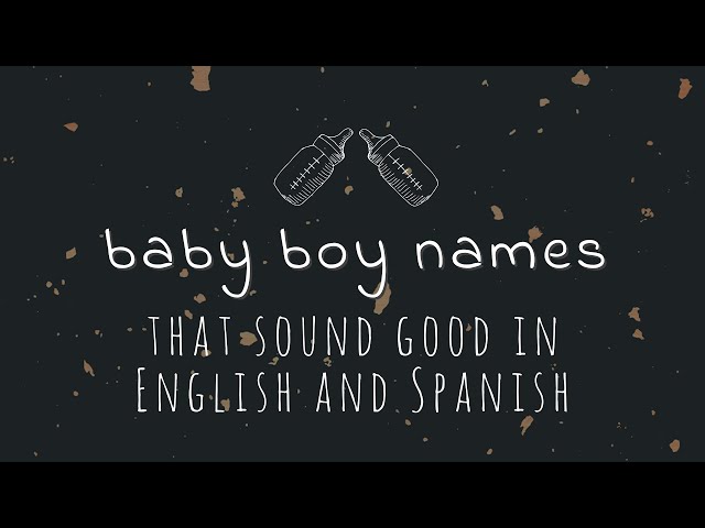 Unique Baby Boy Names that Sound Good in English and Spanish 🍼👶🏽