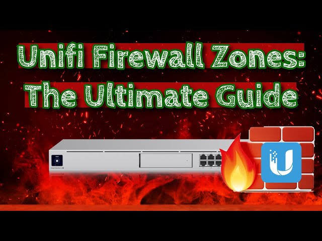 Unifi Firewall Zone:  Le Guide Ultime