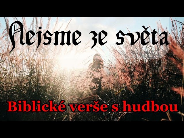 Nejsme ze světa • Boží slovo (čtené, text, hudba)