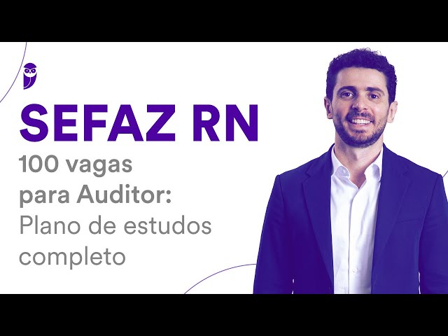 Concurso SEFAZ RN - 100 vagas para Auditor: Plano de estudos completo