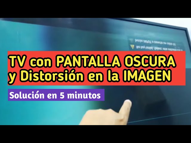 TV PANTALLA OSCURA y Distorsión en IMAGEN Solución en 5 minutos