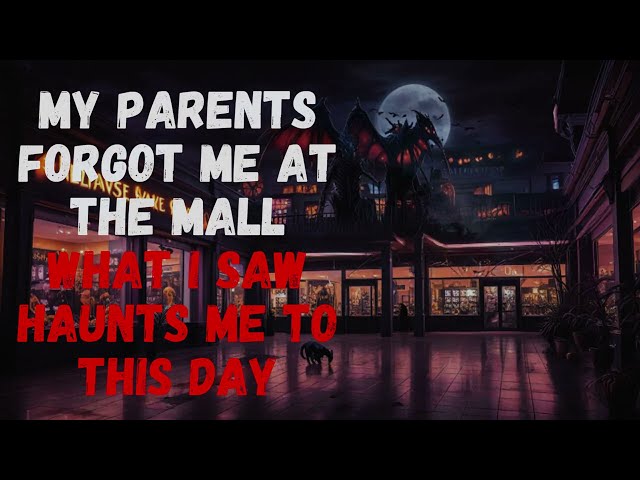 The Night I Got Left in the Mall: A Haunting Memory - Creepypasta