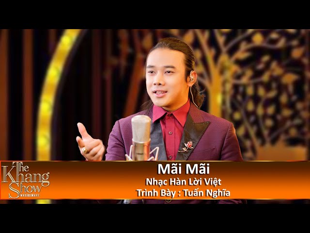 Mãi Mãi - Tuấn Nghĩa (The Khang Show)