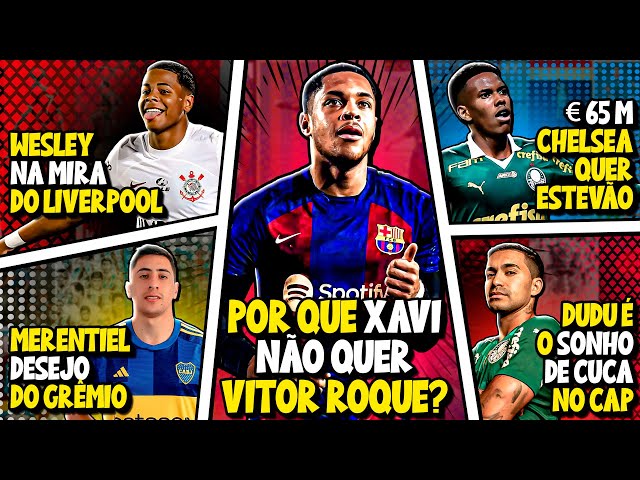 Vitor Roque VENDIDO pelo Barça | Chelsea quer Estevão do Palmeiras | Wesley no Liverpool - E Mais