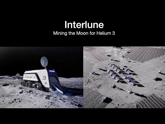 Interlune: Mining Helium 3 on the Moon