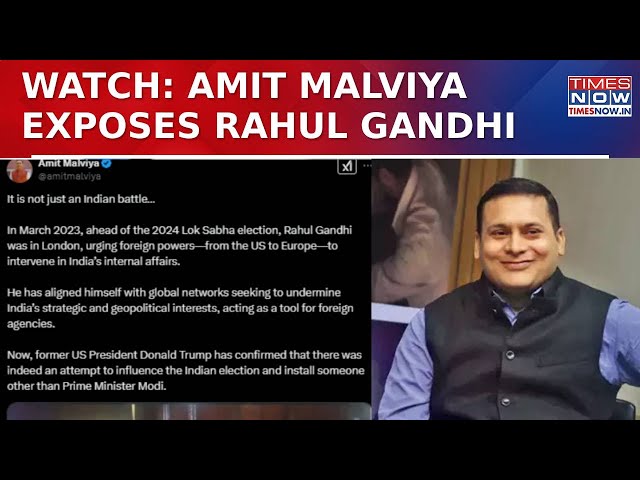 Amit Malviya Targets Rahul Gandhi & Congress Over Foreign Meddling Revelation By Donald Trump