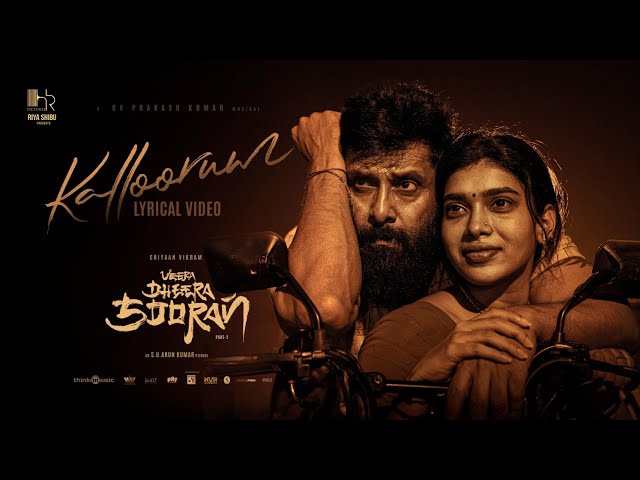 Kalloorum | Veera Dheera Sooran | Chiyaan Vikram | S.U.Arun Kumar | GV Prakash Kumar | Riya Shibu