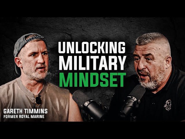 UNLOCKING MILITARY MINDSET | Former Royal Marine Gareth Timmins